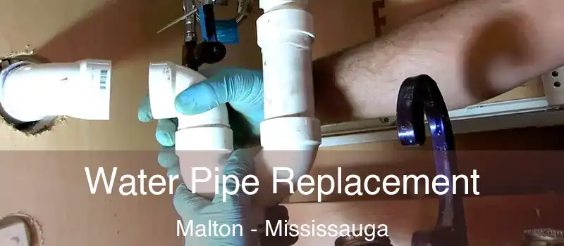 Water Pipe Replacement Malton - Mississauga